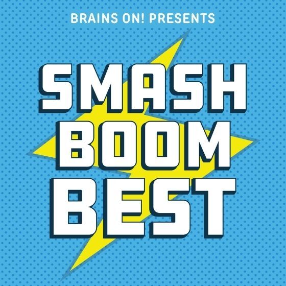 Brains On! Presents Smash Boom Best podcast