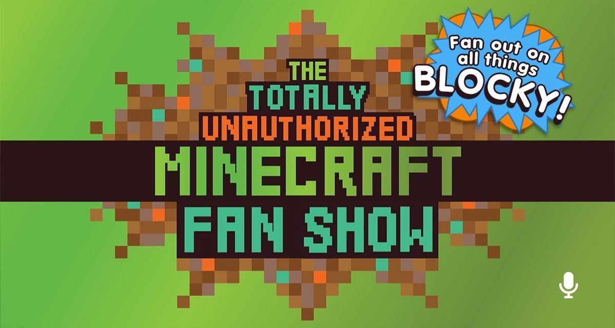 Pinna Original podcast The Totally Unauthorized Minecraft Fan Show